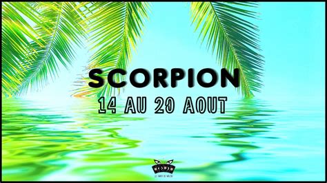 ♏ Scorpion ♏ Semaine Du 14 Au 20 Août 2023 🔮 Horoscope ️ Sentimental Et