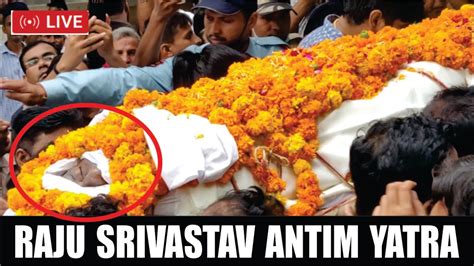 Raju Srivastav Raju Srivastava Last Rites Funeral