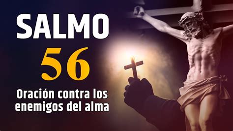 SALMO 56 Oración contra los enemigos del alma oraciondehoy YouTube