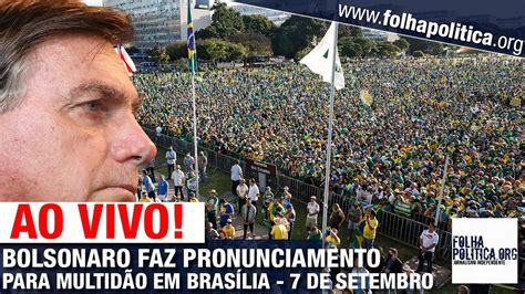 Ao Vivo Bolsonaro Faz Pronunciamento Para MultidÃo Em BrasÍlia 7 De