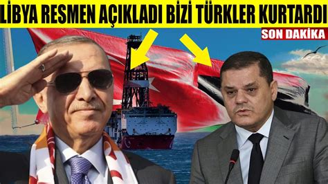 LİBYA RESMEN AÇIKLADI BİZİ TÜRKLER KURTARDI sondakika haber