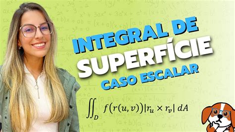 Como calcular Integrais de Superfície Escalar Cálculo Vetorial