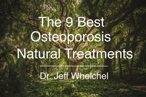 The 9 Best Osteoporosis Natural Treatments - Dr. Jeff Whelchel