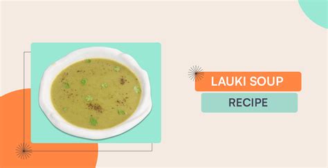 Lauki Soup Recipe: The Healthiest Way To Eat Bottle Gourd