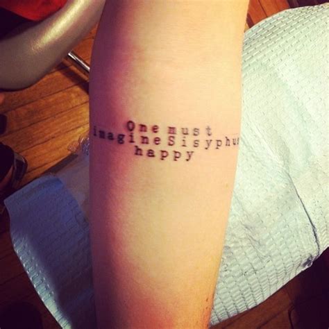 FYeahTattoos.com — “One must imagine Sisyphus happy” from Albert...