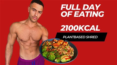 FULL DAY OF EATING 2100 CALORIES Getting Shredded On A Plant Based