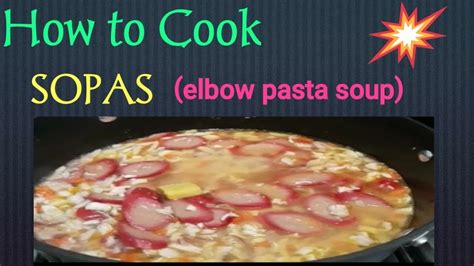 How To Cook Sopas In Simple And Easy Way Youtube