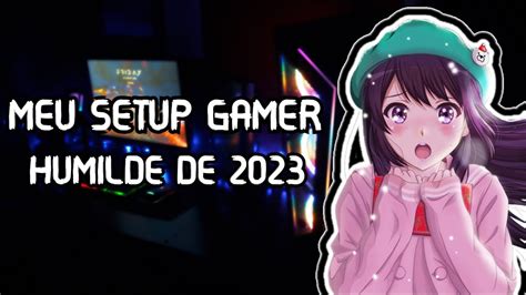 MEU SETUP GAMER HUMILDE DE 2023 Vlog First Person YouTube