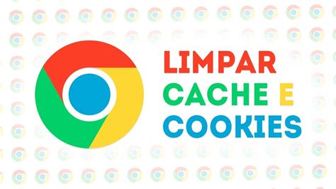 Como Limpar o Cache e Cookies do Google Chrome Navegar Mais Rápido e