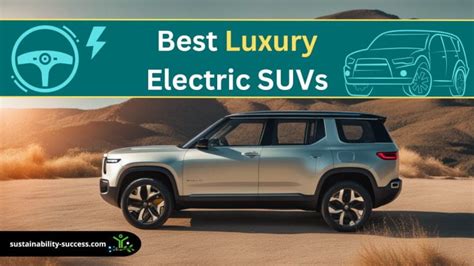 9 Best Luxury Electric Suvs For 2024 And 2023