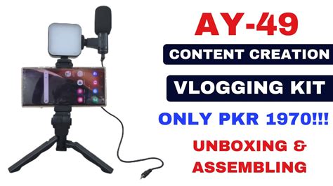 Unboxing Assembling Of Ay Video Making Kit Vlogging Kit In Pkr