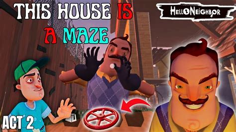 THIS HOUSE IS A MAZE HELLO NEIGHBOR GAMEPLAY ANDROID GAMEPLAY ACT 2