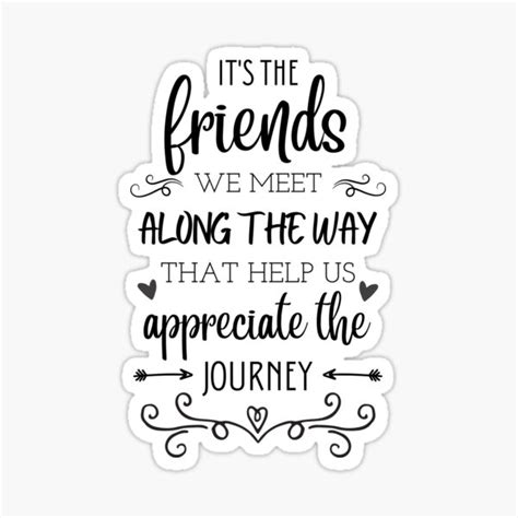 Friendship Quote Its The Friends We Meet Along The Way That Help Us