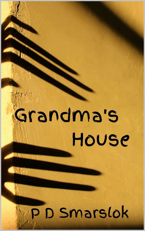 Grandmas House By Pd Smarslok Goodreads