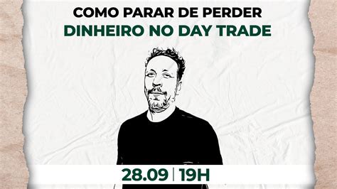 Como Parar De Perder Dinheiro No Day Trade Youtube