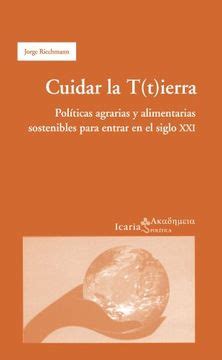 Libro Cuidar La Tierra Politicas Agrarias Y Alimentarias Sostenibles