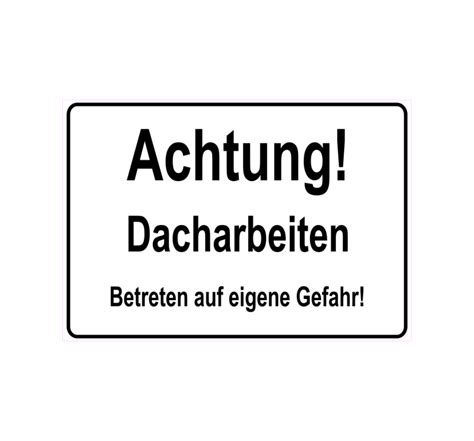 Schild Hinweisschild Achtung Dacharbeiten Betreten Auf Eigene Gefahr