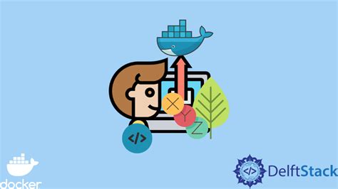 Passer Des Variables D Environnement Au Conteneur Dans Docker Delft Stack