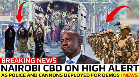 BREAKING NEWS NAIROBI CBD ON HIGH ALERT AS POLICE AND CANNONS DEPLOYED