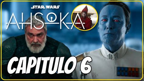 AHSOKA Capitulo 6 El Regreso De THRAWN Y EZRA Star Wars La