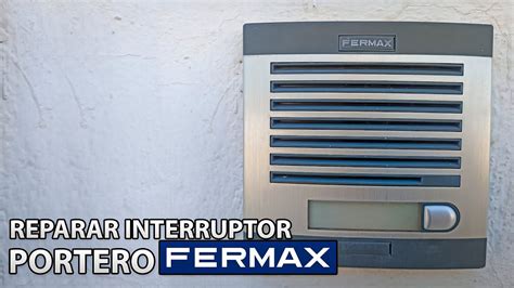 Portero Fermax Reparar Pulsador Interruptor Fermax Electronic