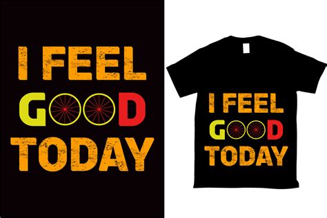 I Feel Good Today Grunge Tshirt Design Graphic By Emuchy1999 · Creative