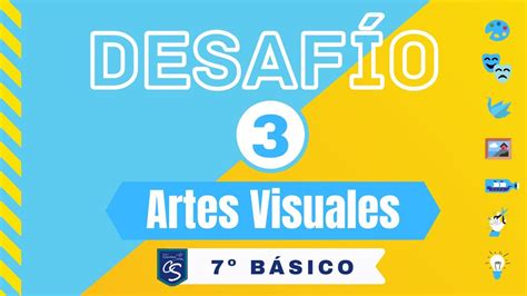 7° Básico Artes Visuales Desafío N° 3 Youtube