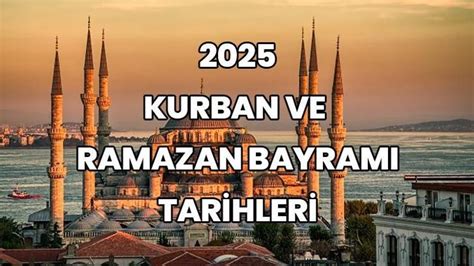 2025 bayram tatilleri 2025 yılında Ramazan Kurban Bayramı hangi