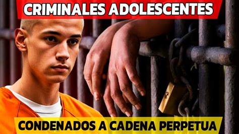 Criminales Adolescentes Condenados A Cadena Perpetua Youtube