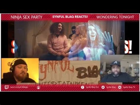 Synful Blaq Reacts Ninja Sex Party Wondering Tonight Youtube