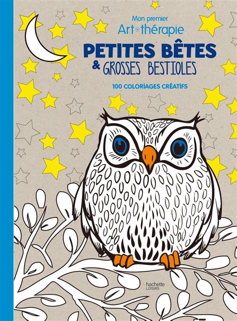 Petites bêtes et grosses bestioles Mon premier art thérapie 100