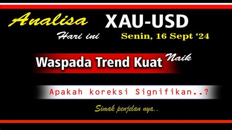 Analisa Xau Hari Ini Senin Sept Ii Waspadai Trend Kuat Apakah