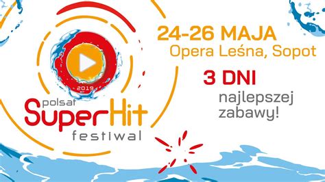 Polsat SuperHit Festiwal 2019 Co Gdzie Kiedy Polsat Pl