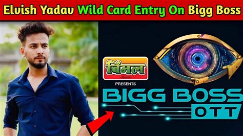 Elvish Yadav Wild Card Entry On Bigg Boss Ott Season 2 Bigg Boss Wild