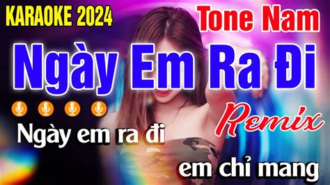 Karaoke Ng Y Em Ra I Tone Nam Nh C S Ng Remix Ph I M I Beat