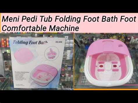 Meni Pedi Tub Folding Foot Bath Foot Comfortable Machine Youtube