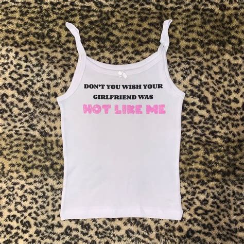 DONT YOU WISH YOUR GIRLFRIEND WAS HOT LIKE ME Depop Fashion