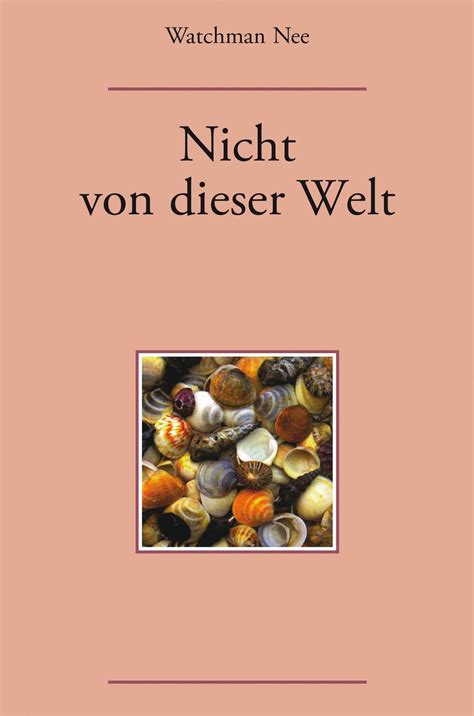 Watchman Nee - Nicht von dieser Welt - New Wine Church - Gratis PDF