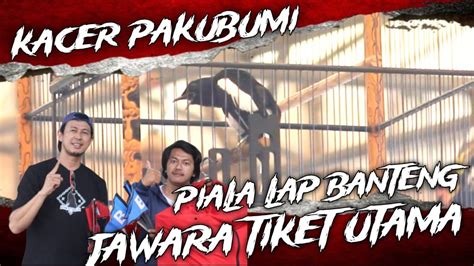 Jawara Tiket Utama Piala Lapangan Banteng Kacer Pakubumi Kuat