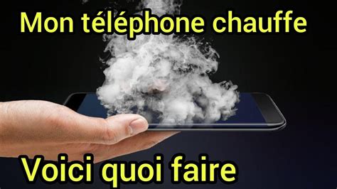 Comment refroidir mon téléphone qui surchauffe rapidement et simplement