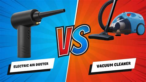 Electric Air Duster vs Vacuum Cleaner: Pros and Cons for Cleaning