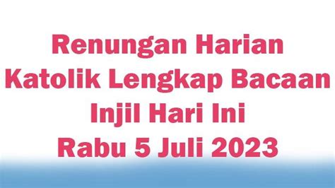 Renungan Harian Katolik Lengkap Bacaan Injil Hari Ini Rabu 5 Juli 2023