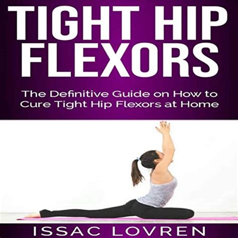 Tight Hip Flexors The Definitive Guide On How To Cure Tight Hip