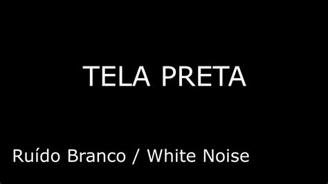 Tela Preta 10 HORAS Ruído Branco White Noise dormir relaxar e