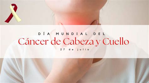 De Julio D A Mundial Del C Ncer De Cabeza Y Cuello Revista Marketing