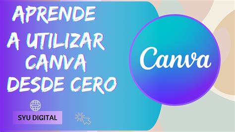 C Mo Utilizar Canva Aprende A Utilizar Canva Desde Cerodise A