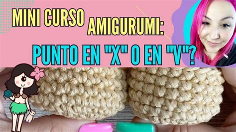 Aprende A Hacer Amigurumis Punto X Punto V Kesesooooo A Tejer