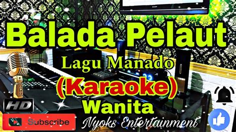 BALADA PELAUT LAGU MANADO KARAOKE NADA WANITA FIS DO YouTube