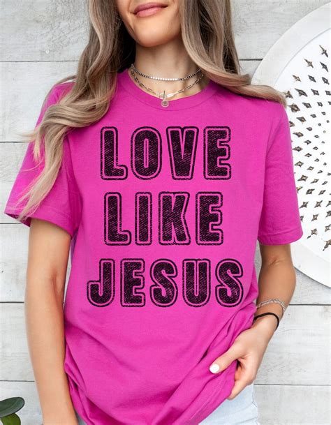 Love Like Jesus Shirt Christian T Shirt For Women Church Apparel For Her Christian Merch For