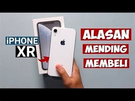 Alasan Mengapa Mending Beli IPhone XR YouTube